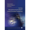 Solving Manufacturing Problems Using Simulation Modeling [E-Book] [pdf]